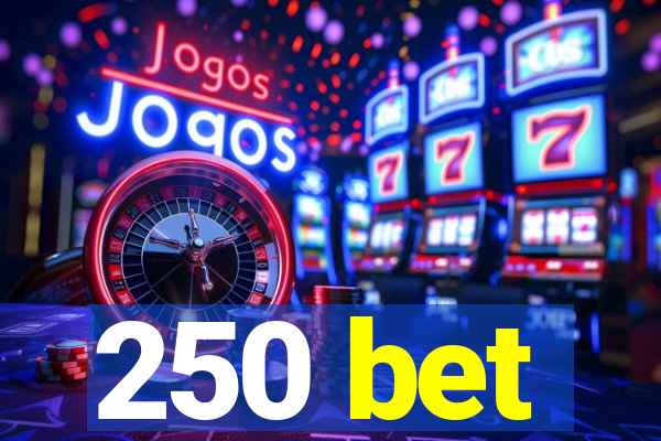 250 bet